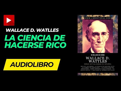 AUDIOLIBRO: La Ciencia de HACERSE RICO (Wallace D. Wattles) Completo en Español