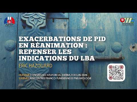 Exacerbations de PID en réanimation repenser les indications du LBA Eric HAZOUARD