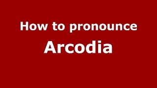 How to pronounce Arcodia