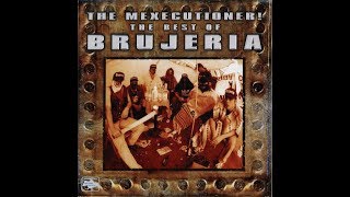 The Mexecutioner! The Best of Brujería - Full Album
