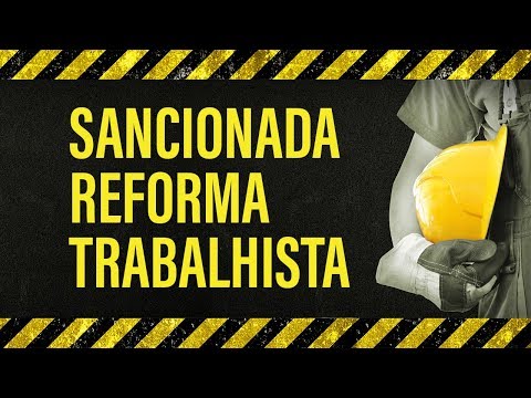Em Alta: Reforma trabalhista aprovada e sancionada