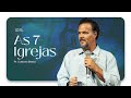 As 7 Igrejas I Pr Gustavo Bessa I Igreja Diante Do Trono