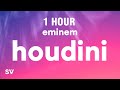 [1 HOUR] Eminem - Houdini (Lyrics)