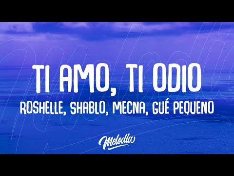 Roshelle, Shablo, Mecna, Gué Pequeno - Ti amo, ti odio (Testo / Lyrics)