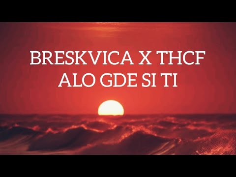 BRESKVICA X THCF - ALO GDE SI TI (Lyrics)