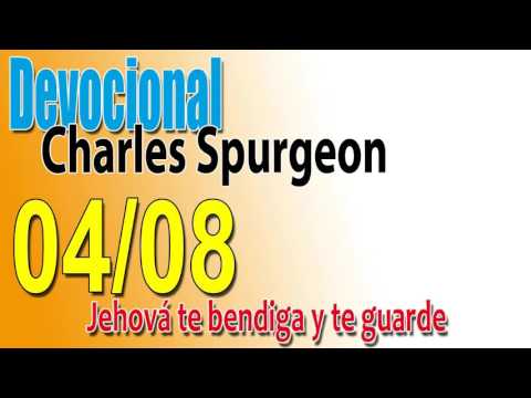 Devocional Charles Spurgeon 04/08 - Jehová te bendiga y te guarde