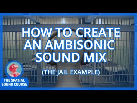 Mixing Spatial Sound - Creating an Immersive Soundscape: (Jail Ambiance Design in VR Filmmaking)