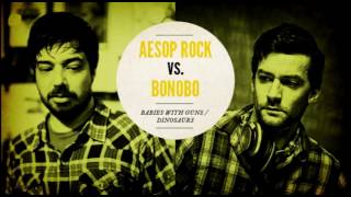 Aesop Rock vs. Bonobo &quot;Babies with Guns / Dinosaurs&quot;