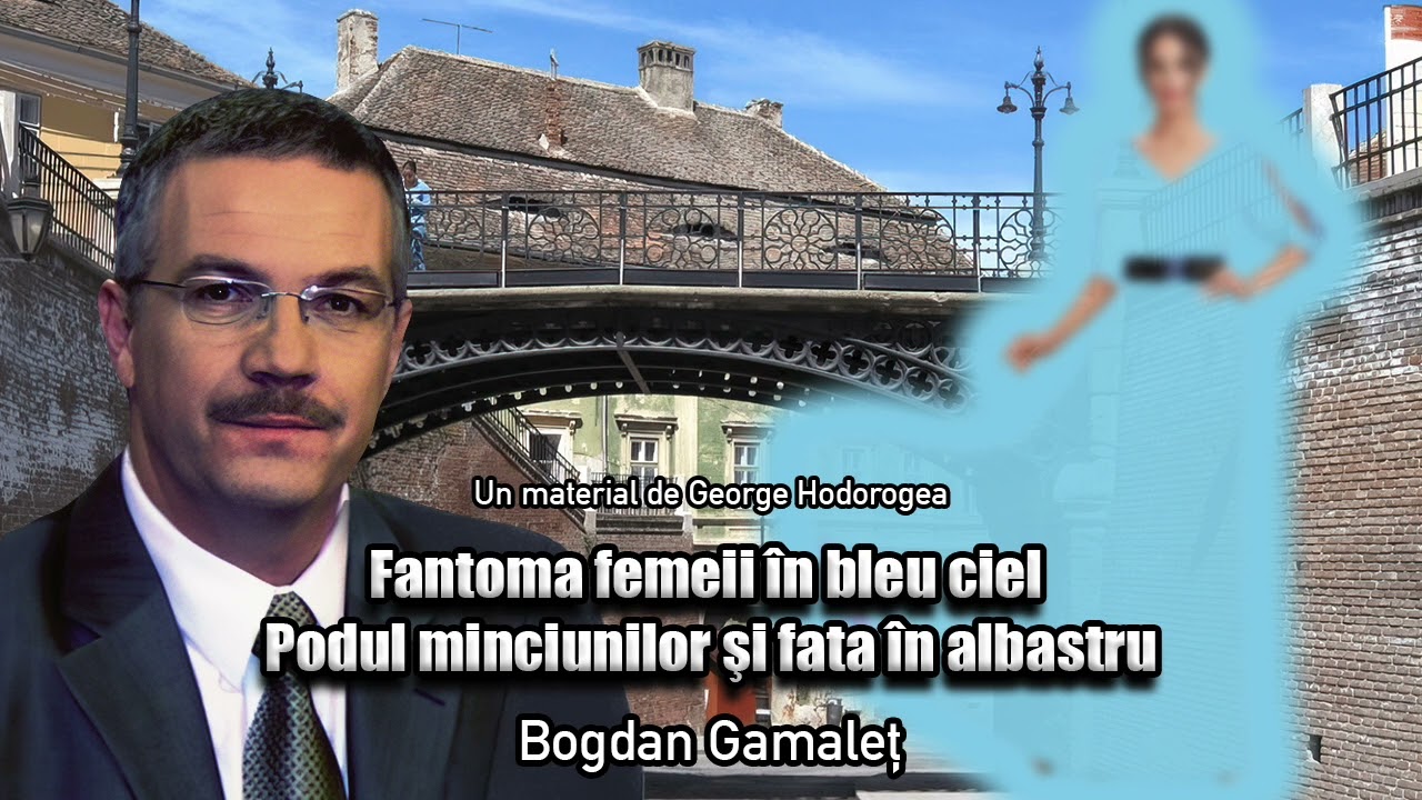 Fantoma Femeii In Bleu Ciel * Podul Minciunilor Si Fata In Albastru