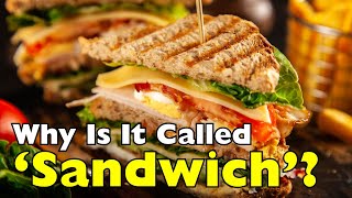 Why Is It Called a ‘Sandwich'?