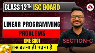 Linear Programming Problems In One Shot ISC Class 12 | Section C | Mathematics | Yash Maheshwari