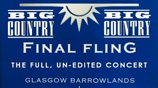 Big Country - The full unedited Final Fling - Barrowland Ballroom, Glasgow.