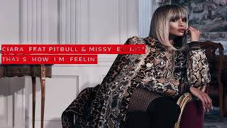 Ciara ft Pitbull &amp; Missy Elliott - That&#39;s How I&#39;m Feelin&#39;