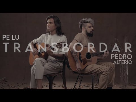Transbordar (part. Pedro Altério) - Pe Lu