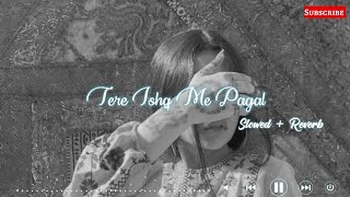Download lagu Tere Ishq Me Pagal - Slowed   Reverb || Humko Tumse Pyar Hai || @MUSICKING-u7p mp3