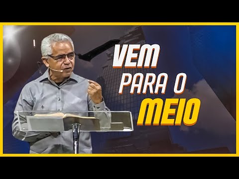 Vem Para o Meio - Pr  Paulo Canuto