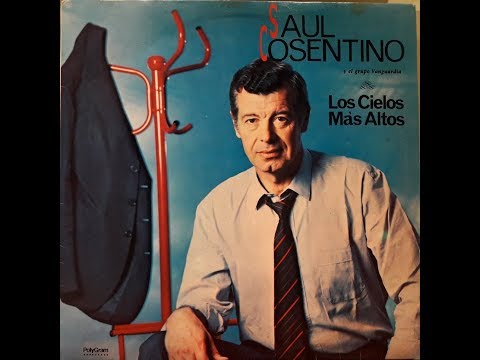 Saúl Cosentino y el Grupo Vanguardia: Los Cielos mas Altos (disco completo)