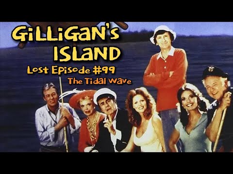 GILLIGAN’S ISLAND (Episode 99) The Tidal Wave  (FAN MADE)