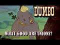 Dumbo What Good Are Unions