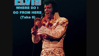 Elvis Presley - Where Do I Go From Here (Take 6)