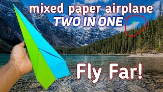 Mixed Paper Airplane Two in One, how to make a paper airplane that flies far