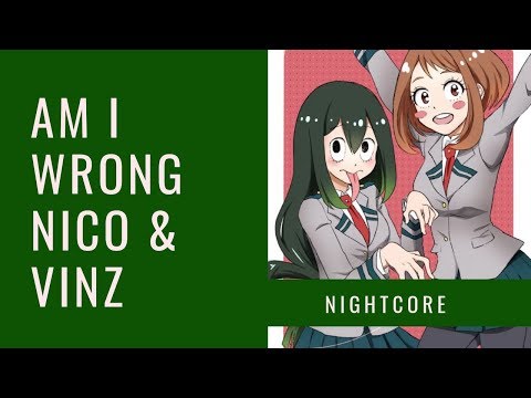 Nightcore ~ Am I Wrong ~ Nico & Vinz