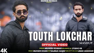 Touth Lokchar Mashup | Muneeb Rehman | Muhsen Khan |New kashmiri mashup song
