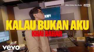 Download lagu Khai Bahar - Kalau Bukan Aku ( Visualiser) mp3