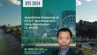 OTS 2024—Quantitative Bioanalysis of HT-KIT Vivo-Morpholino Using Hybridization LC-MS/MS