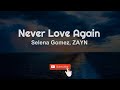 Selena Gomez, ZAYN - Never Love Again (Lyrics)