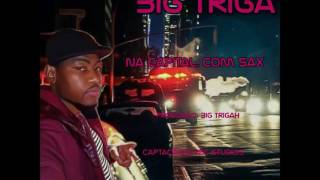 Big Trigah Feat.  Sax  - Na Capital (Produzido por Trigah)  (Audio)