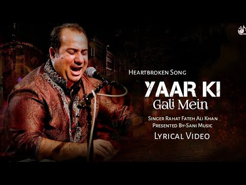 Yaar Ki Gali Mein (LYRICS) Rahat Fateh Ali Khan | Heartbroken Song