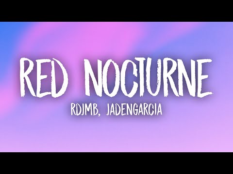 RDJMB, JadenGarcia - red nocturne (Lyrics)