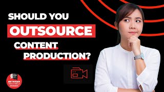 The Pros And Cons of Outsourcing Content Production