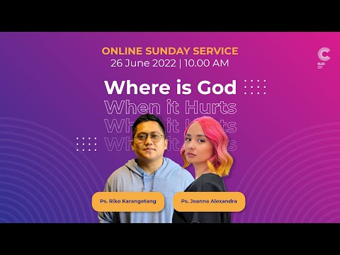 Where is God, When It Hurts - Ps. Joanna Alexandra & Ps. Riko Karangetang (CLCC Sunday Life)