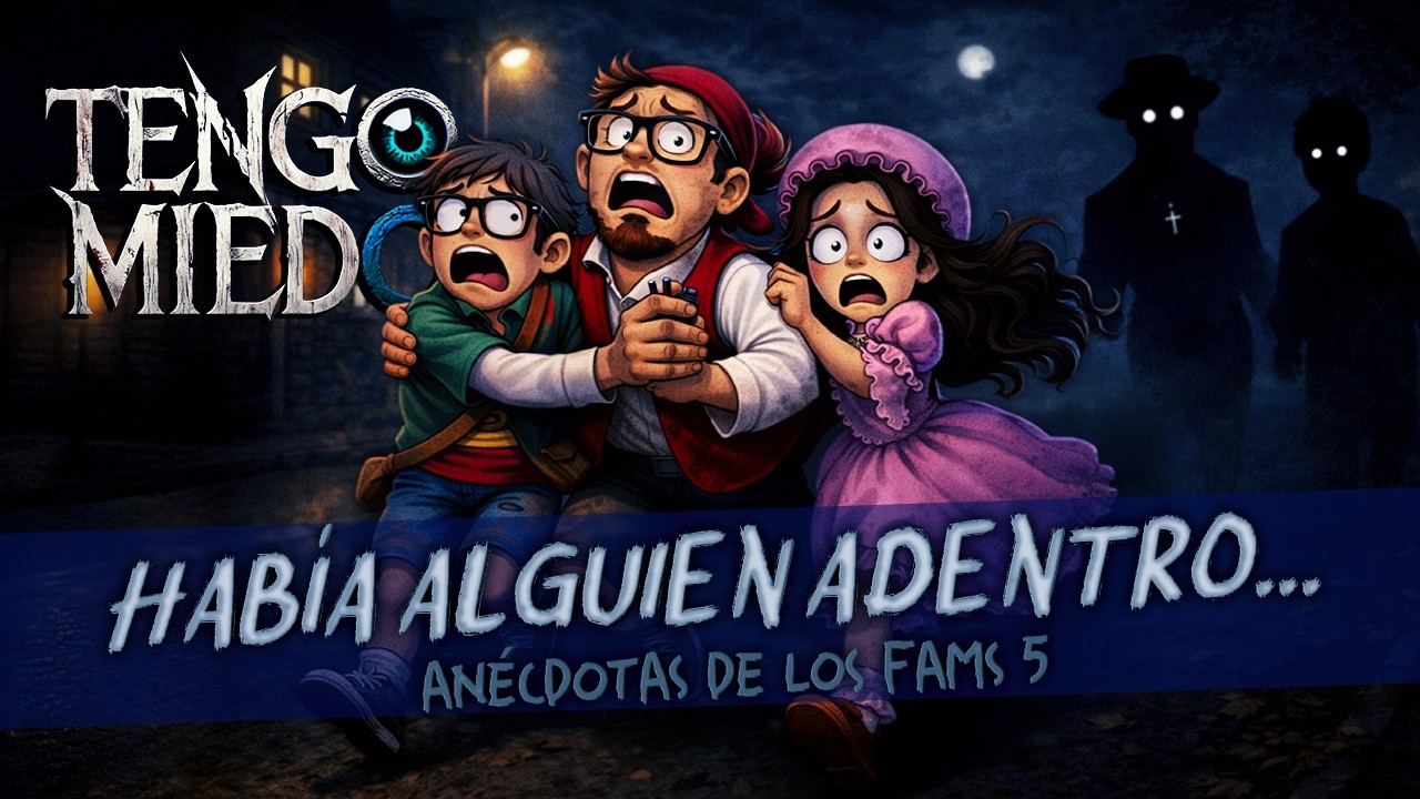 Había alguien adentro... - Tengo Miedo Ep. 17 .- Anécdotas de los fams 5