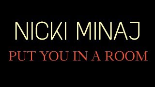 Nicki Minaj - Put You In A Room (Lyrics Video)