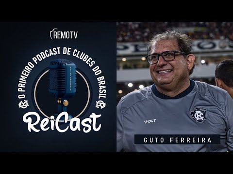 #REICAST - GUTO FERREIRA - T05 / E17