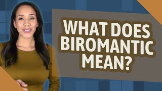 What does Biromantic mean