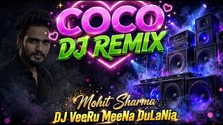 Download lagu Coco Song Remix Mohit Sharma New Hr Song 2026 KoKo | Dj VeeRu MeeNa DuLaNia mp3