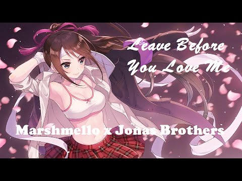 Nightcore - Leave Before You Love Me - Marshmello x Jonas Brothers