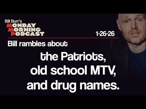 the Patriots, Old School MTV, Drug Names | Monday Morning Podcast 1-26-26 | Bill Burr