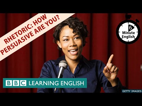 Rhetoric: How persuasive are you? - 6 Minute English
