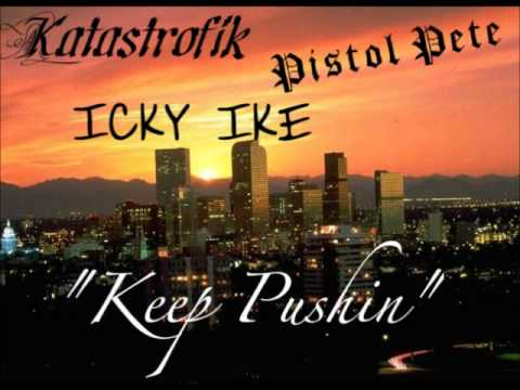 Katastrofik - Keep Pushin' ft. Icky Ike & Pistol Pete