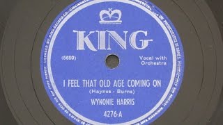 I Feel That Old Age Coming On - Wynonie Harris - King Records 4276