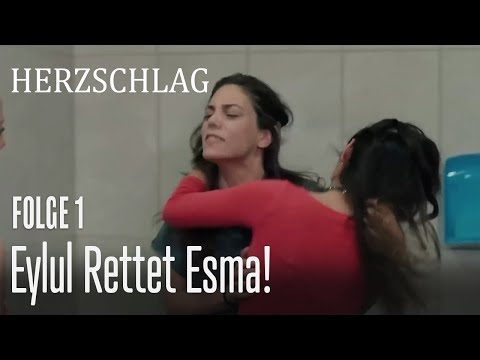 Eylul rettet Esma! - Herzschlag Folge 1