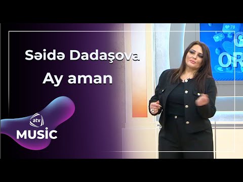 Səidə Dadaşova - Ay aman