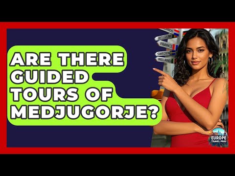 Are There Guided Tours Of Medjugorje? - Europe Travel Pros