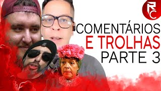 COMENTÁRIOS E TROLHAS CAIXISTAS - PARTE 3