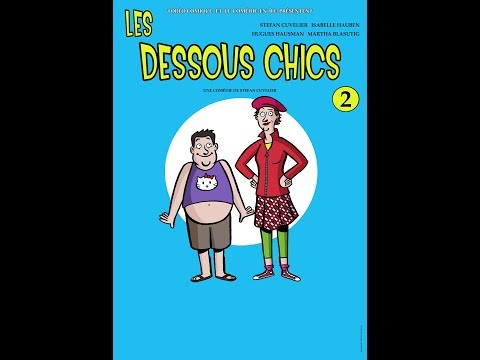 Les Dessous Chics 2 (Complet) - Une comédie de Stefan Cuvelier